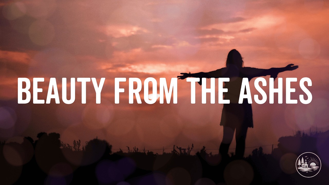 Beauty From the Ashes (Lyrics) - A Peaceful Worship Song of Healing & Hope