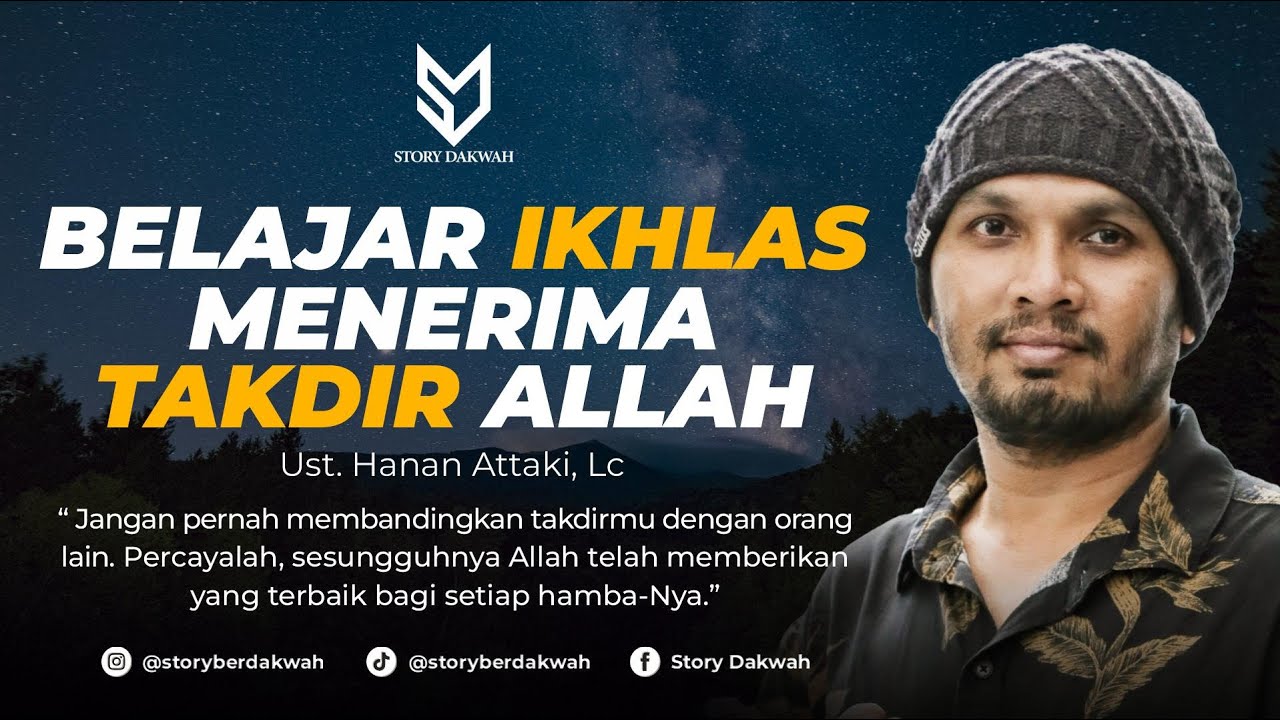 Belajar Ikhlas Menerima Takdir Allah - Ust. Hanan Attaki, Lc