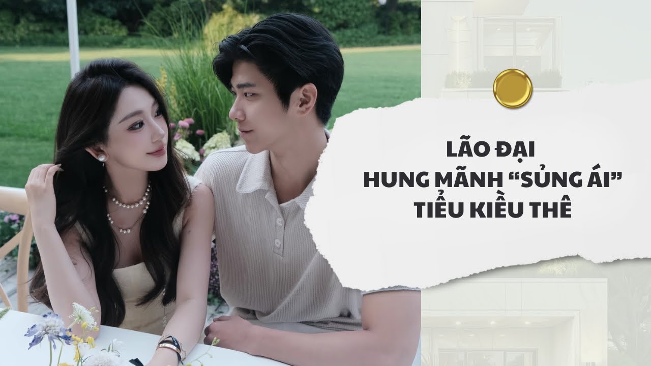 [Audio] Lão Đại Hung Mãnh Sủng Ái Tiểu Kiều Thê | Mắc Cỡ Audio