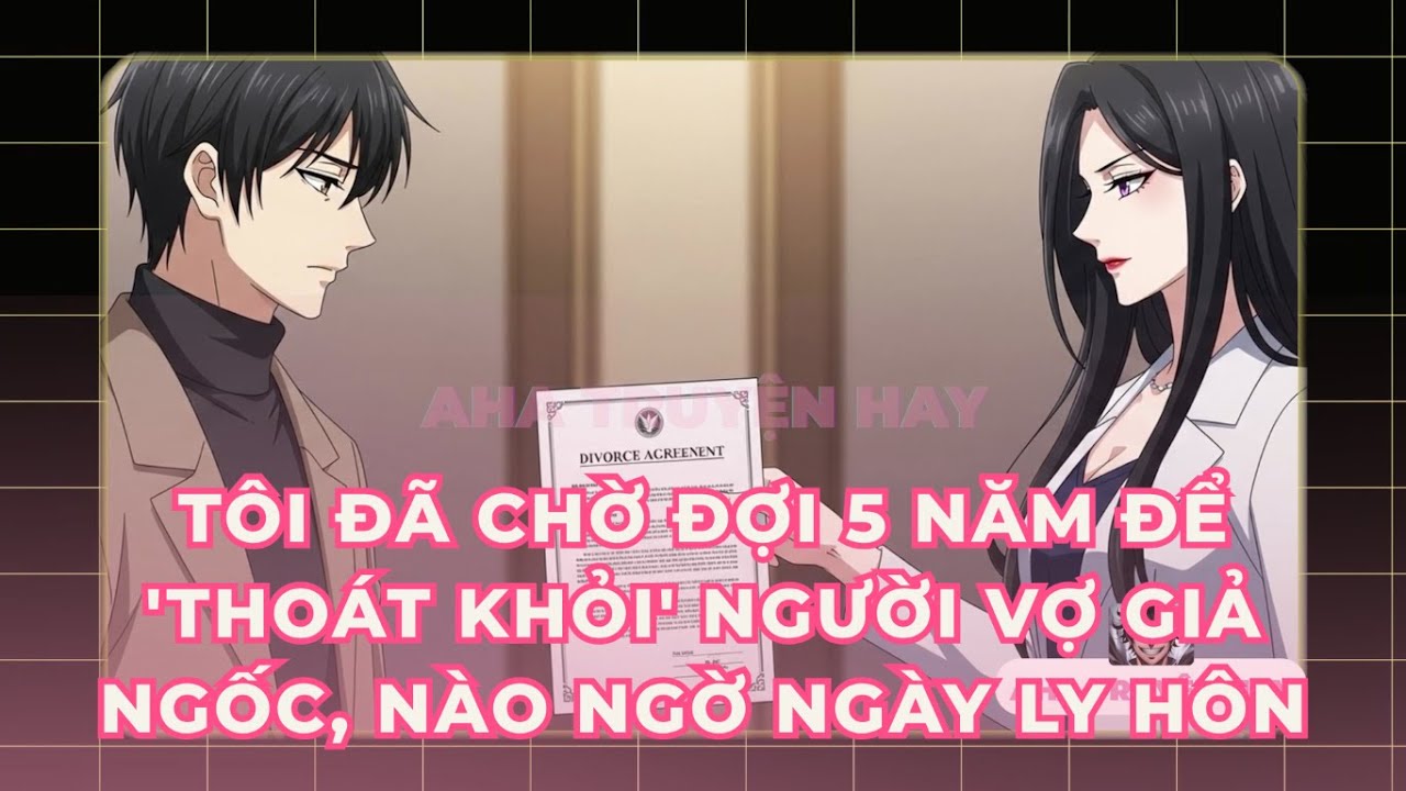 Tôi Đã Chờ Đợi 5 Năm Để Thoát Khỏi Người Vợ Giả Ngốc, Nào Ngờ Ngày Ly Hôn #truyenaudio #ahatruyenhay