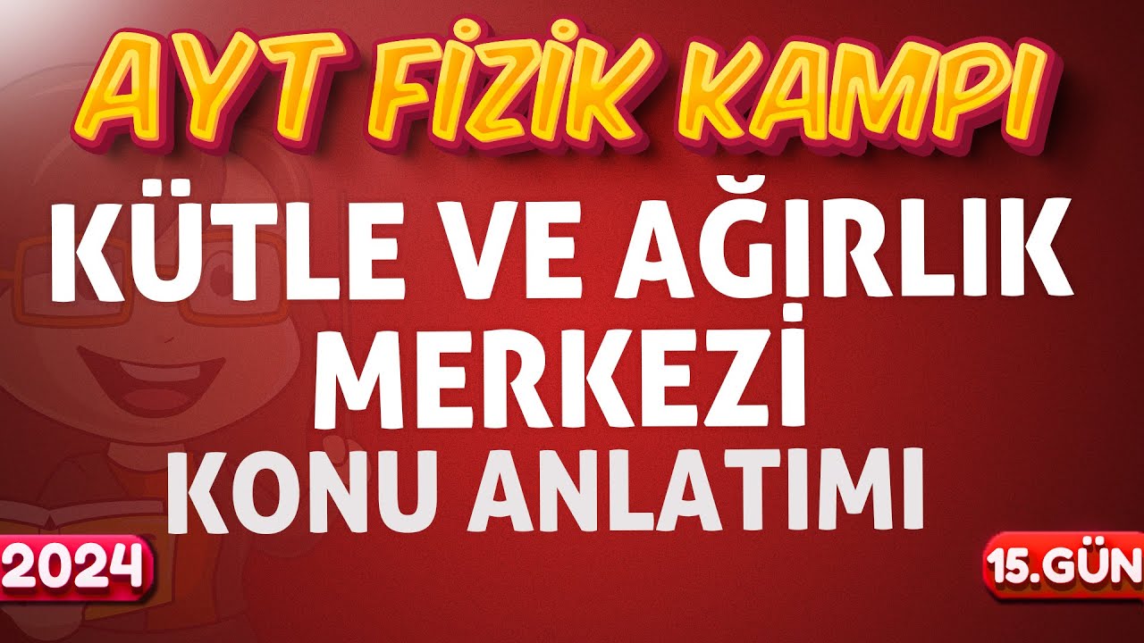 AYT Fizik Kütle ve Ağırlık Merkezi Konu Anlatımı | 11.Sınıf Fizik | 2024