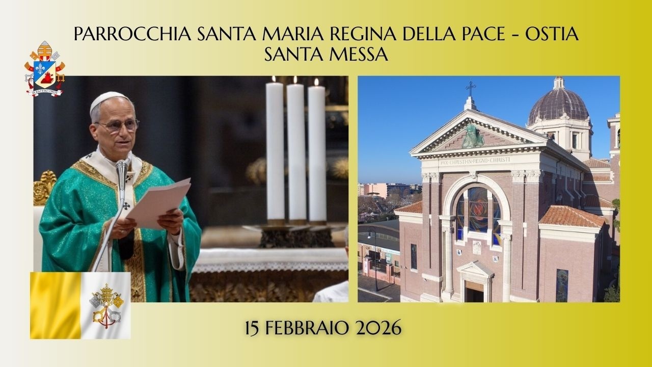 ore 1700 SANTA MESSA - PARROCCHIA SANTA MARIA REGINA DELLA PACE - Ostia