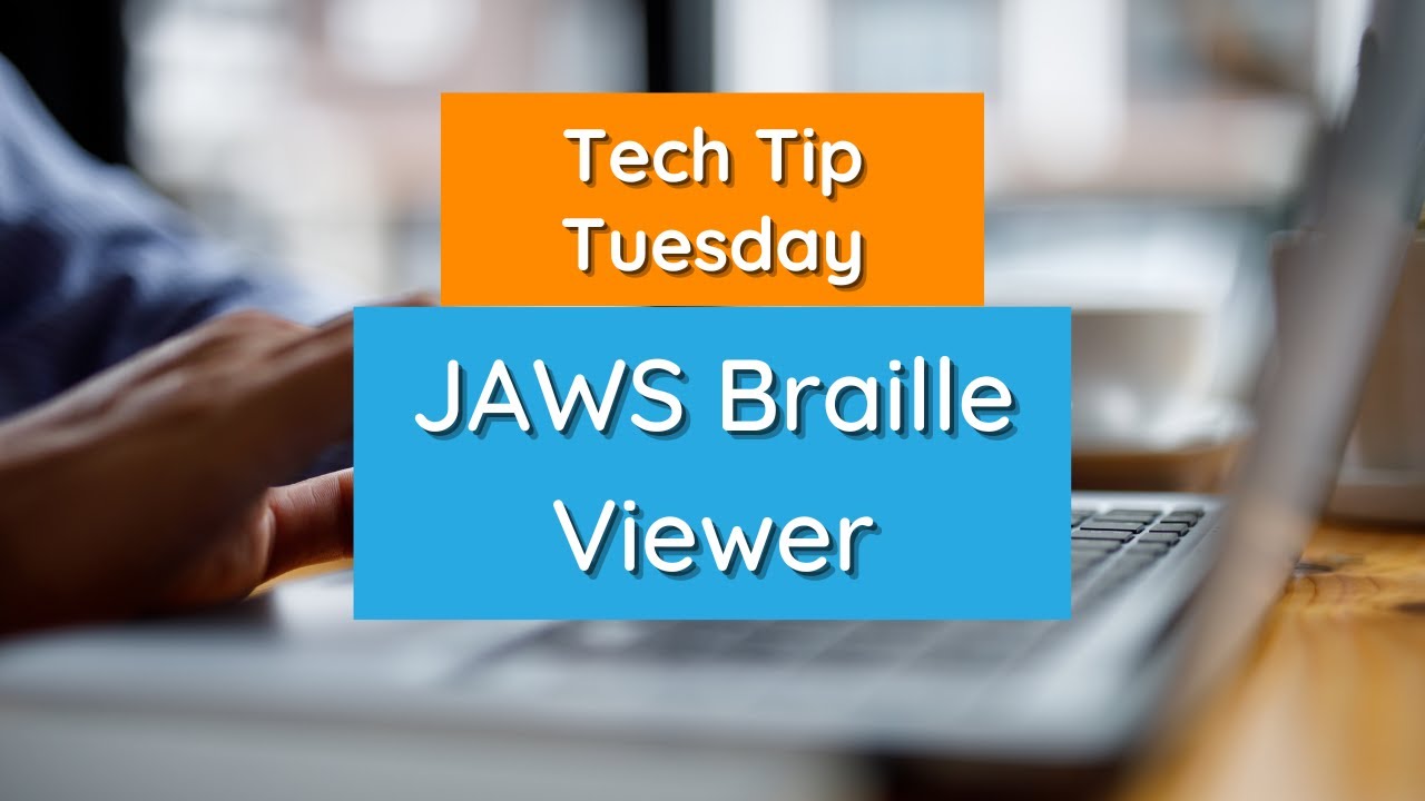 JAWS Braille Viewer - Tech Tip Tuesday