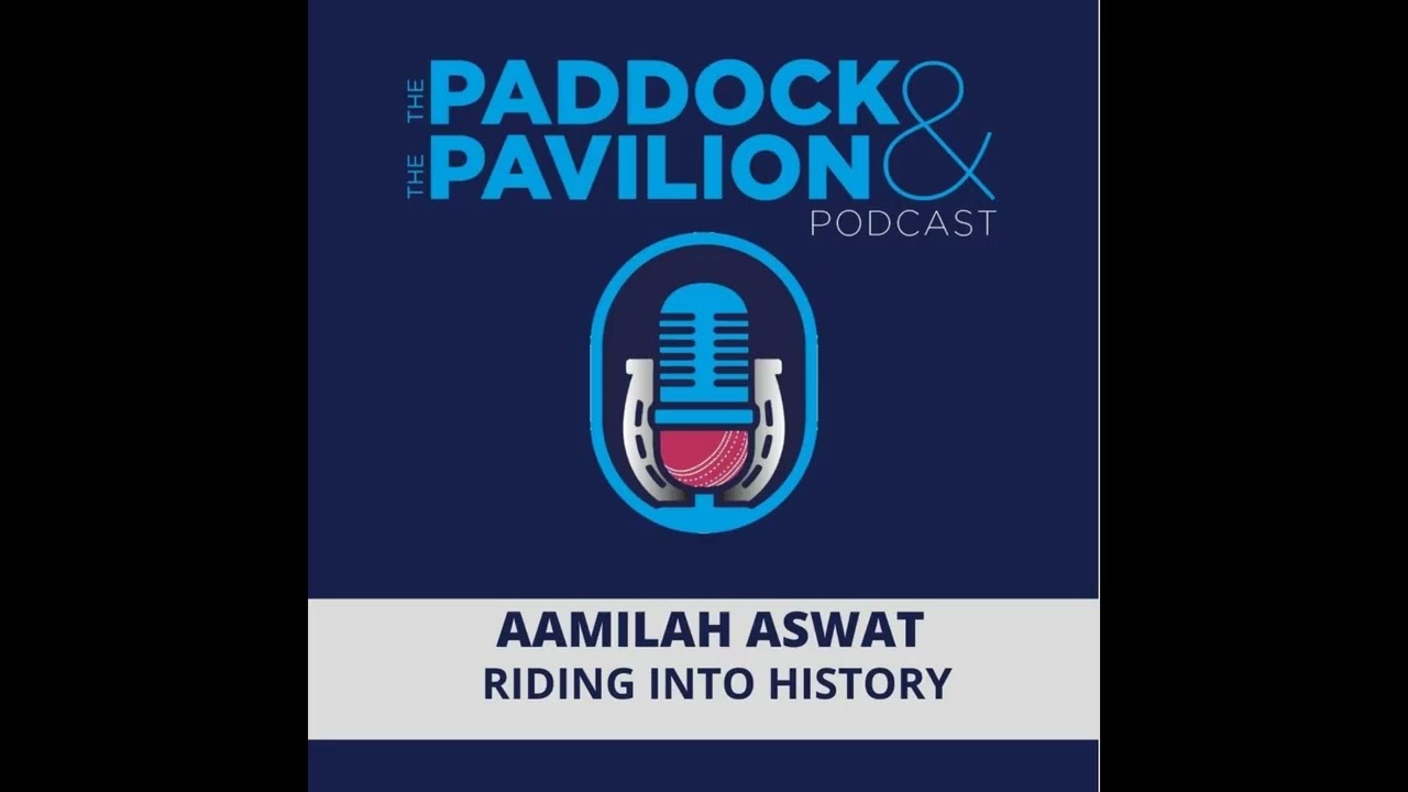 Ep 399 - Aamilah Aswat - Ridng into History | The Paddock and The Pavilion - The Horse Racing...