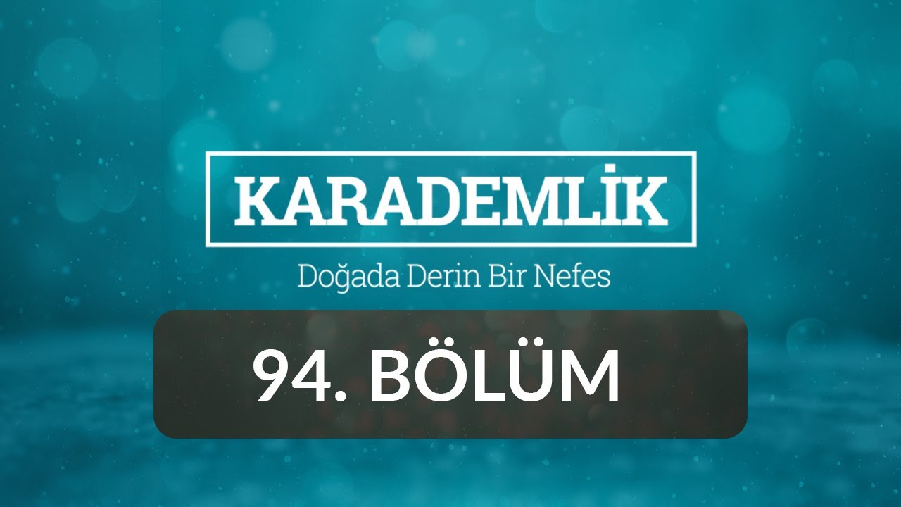 Konya - Karademlik 94.Bölüm