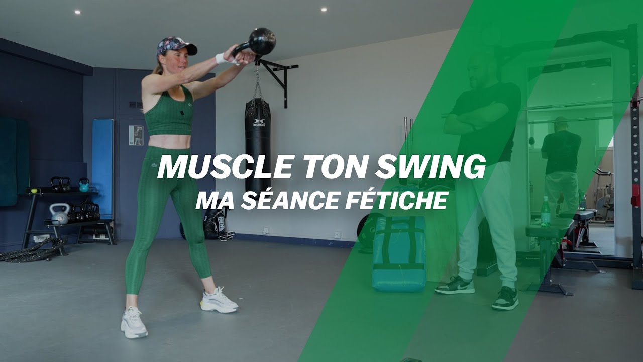 Muscle ton swing : Ma séance fétiche