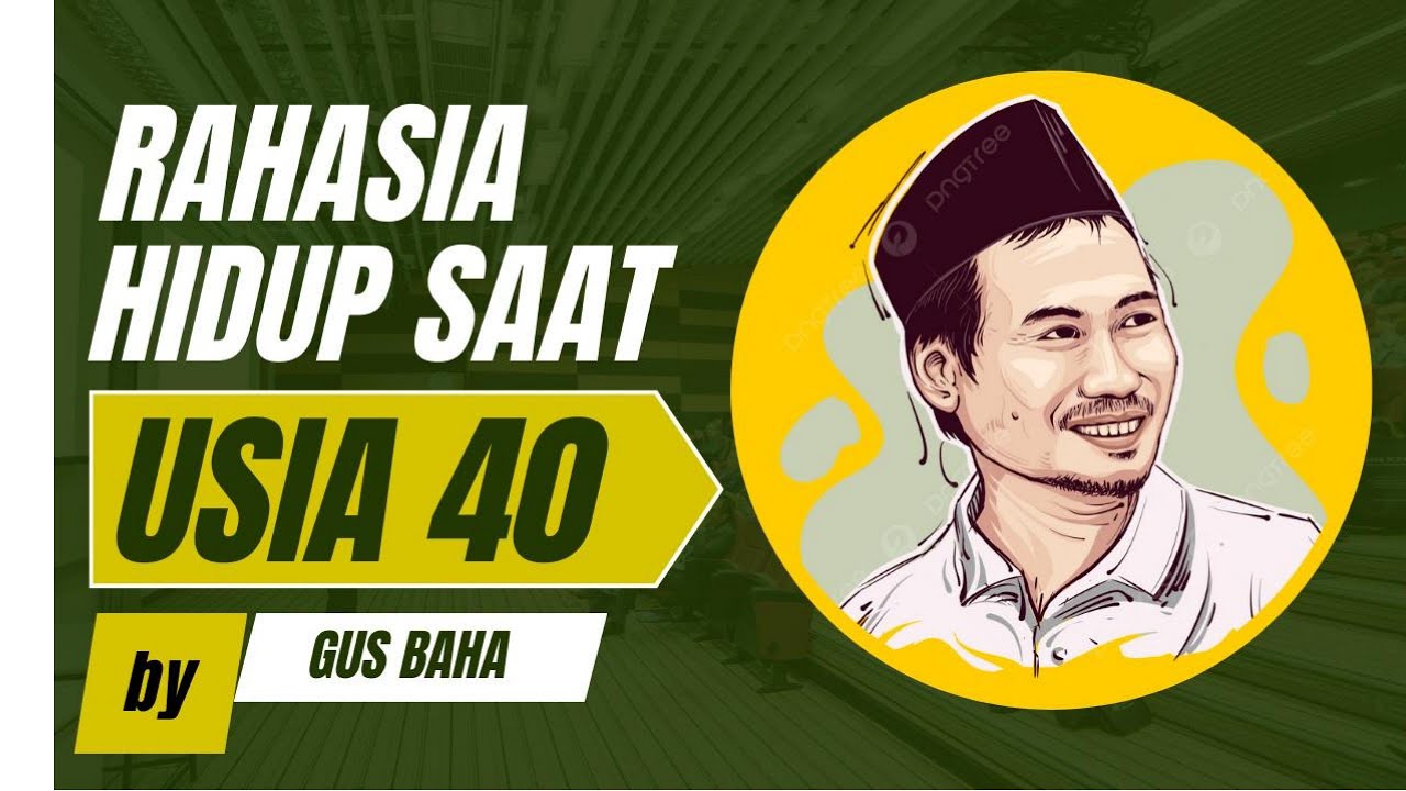 Kalau Sudah 40 Tahun, Dengarkan Penjelasan Gus Baha Ini