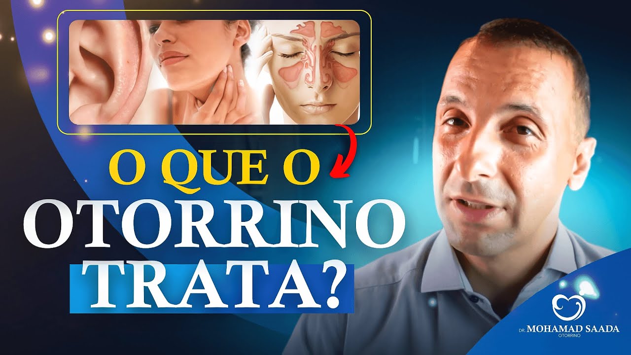 QUANDO PROCURAR UM OTORRINO? O QUE O OTORRINO TRATA?