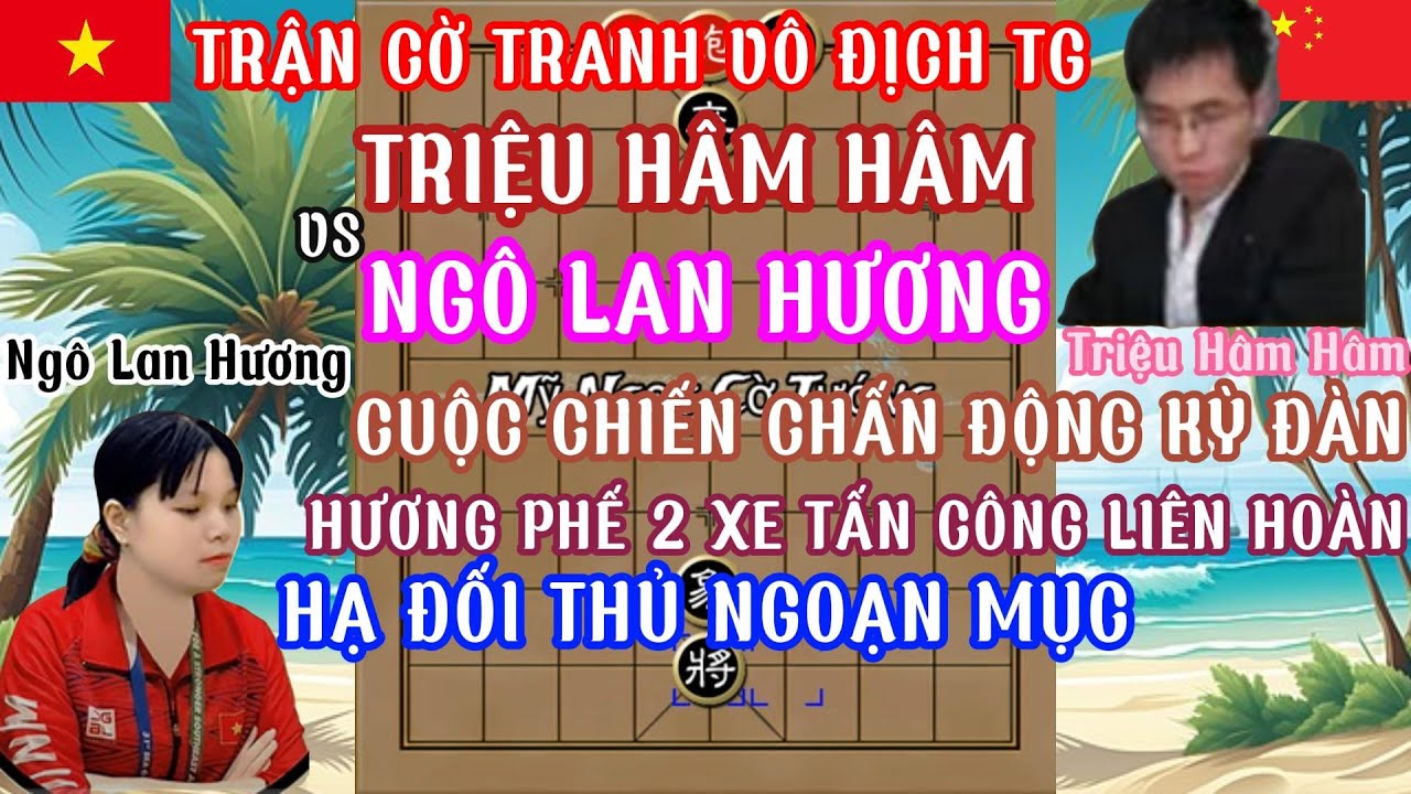 Ngô Lan Hương chơi 2 ván cờ quá hay khi gặp Triệu Hâm Hâm trận tranh vô địch thế giới năm 2025...
