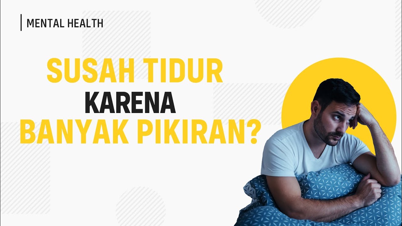 Penyebab Susah Tidur Dan Cara Mengatasinya (Stress & Khawatir Yang Berlebihan)
