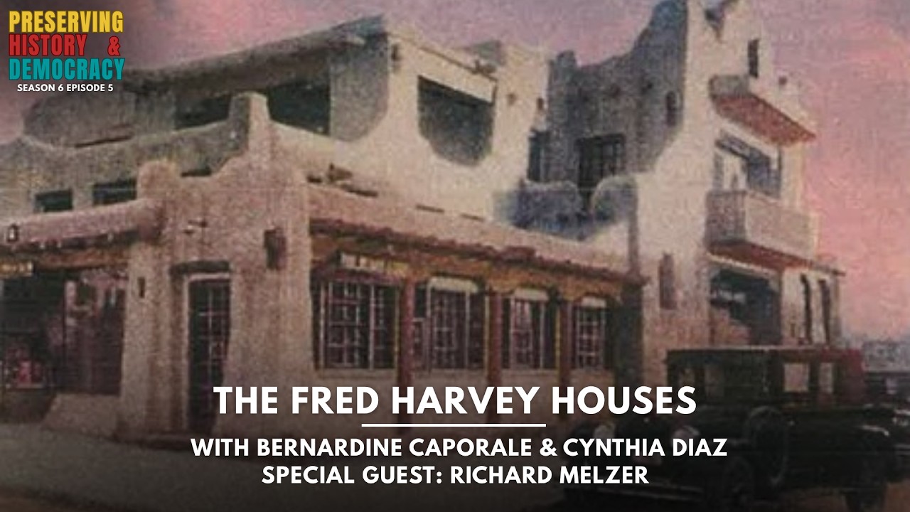 Preserving History and Democracy: The Fred Harvey Houses ft. Richard Melzer (S6E5)