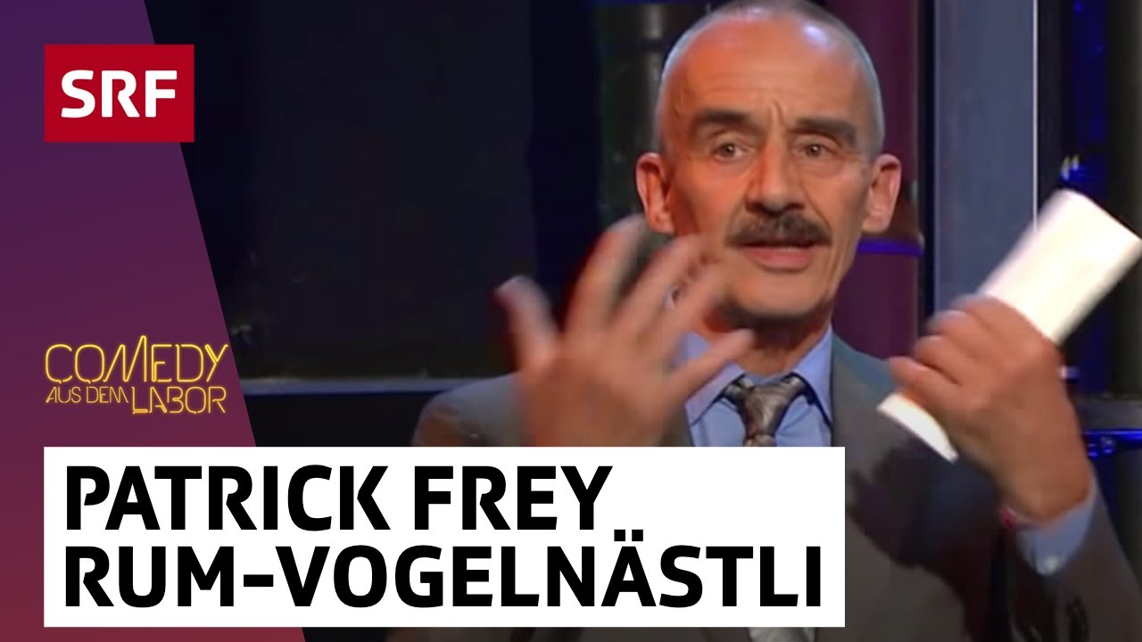 Patrick Frey: Rum-Vogelnästli | Comedy aus dem Labor 2015 | SRF