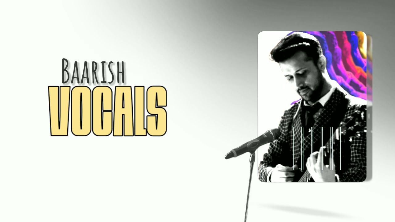 Baarish Vocals Only | Atif Aslam | No Music | Baarish Vocals by Atif Aslam