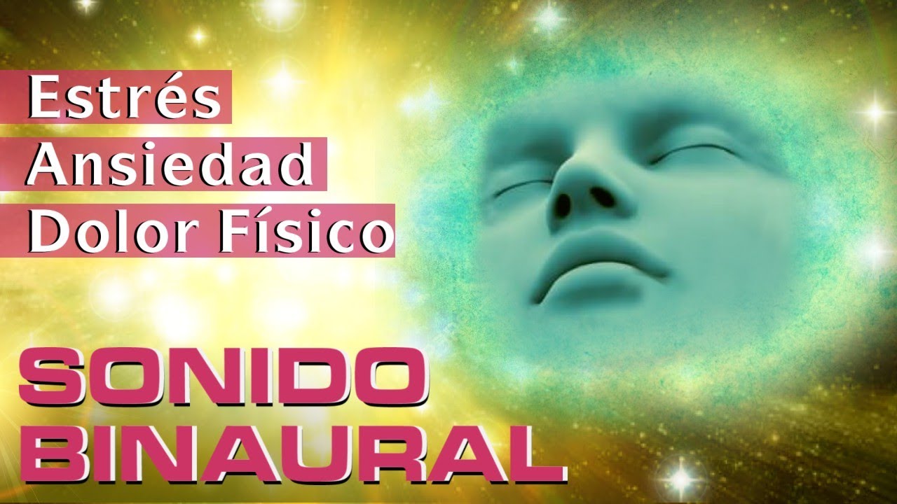 M&uacute;sica Relajante para Reducir Estr&eacute;s Ansiedad y Sanar Sensaci&oacute;n de dolor f&iacute;sico ☯ Sonido Binaural