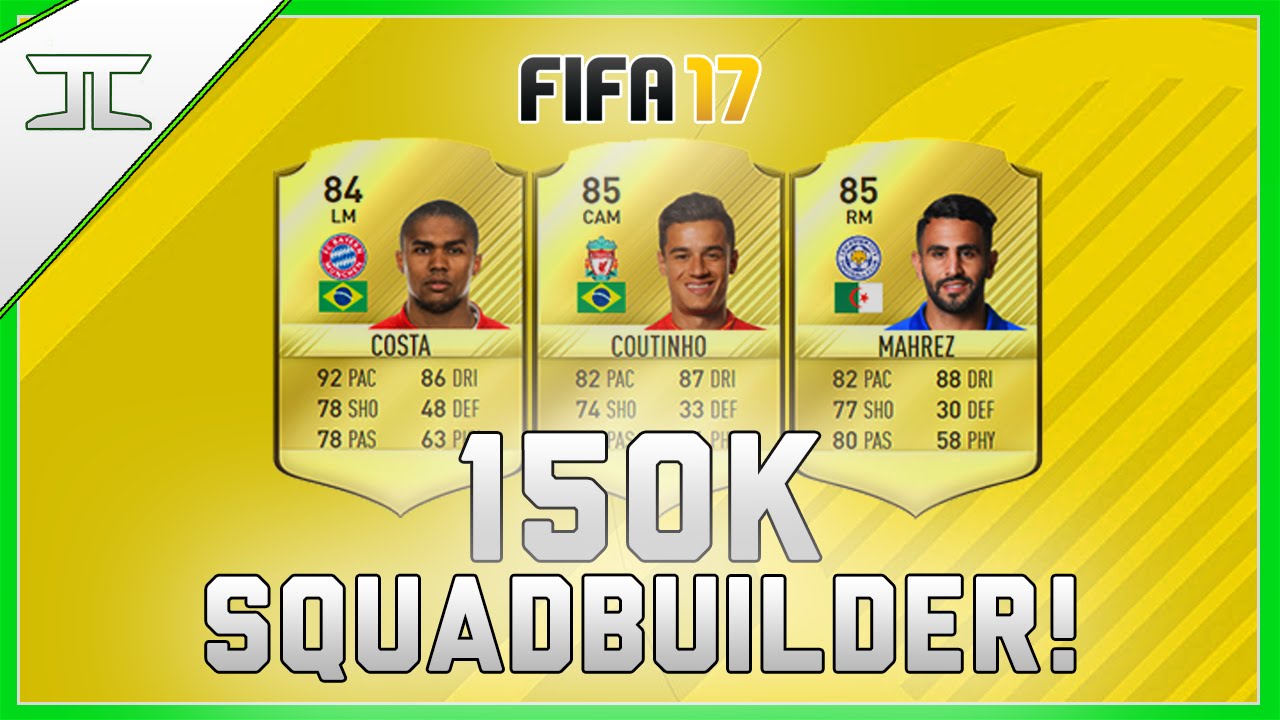 FIFA 17 150k Squad builder! w/ Coutinho, Mahrez & Douglas Costa!