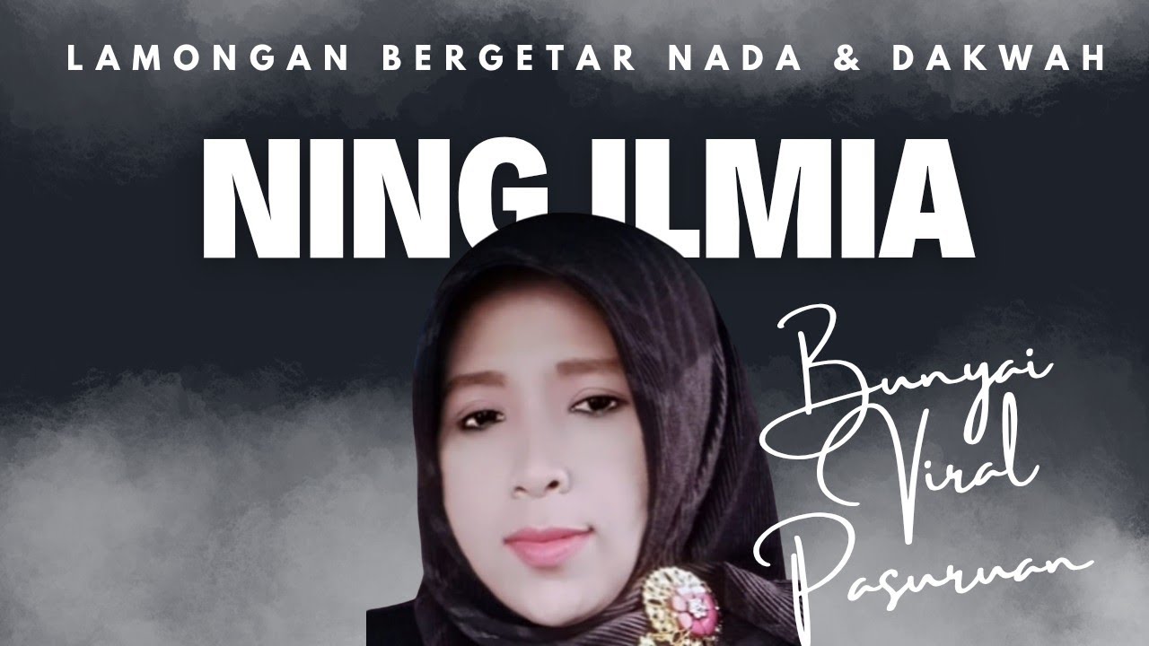 LAMONGAN BERGETAR NADA&DAKWAH  BERSAMA NING ILMIA( BUNYAI VIRAL PASURUAN) 