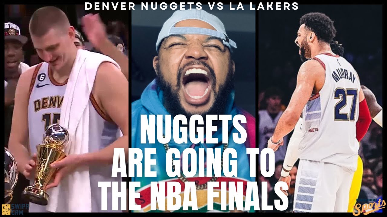 THE NUGGETS ARE GOING TO THE NBA FINALS