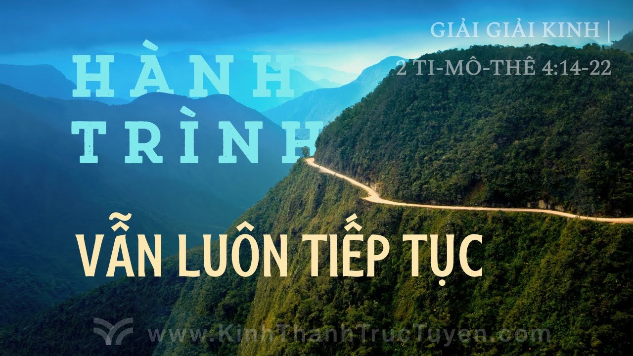 Hành Trình Vẫn Luôn Tiếp Tục | 2 Ti-mô-thê 4:14-22 | #kttt #gianggiaikinh