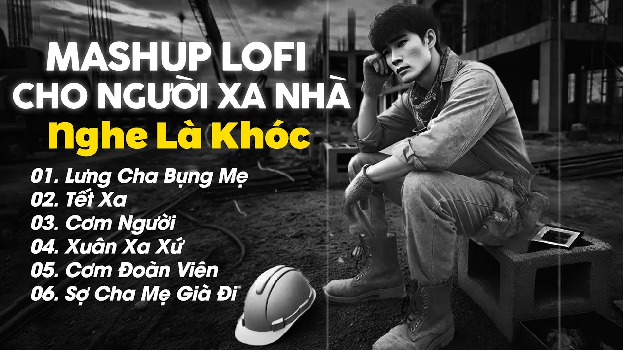 Mashup Lofi Cho Người Xa Nhà, Những Bài Hát Về Gia Đình Nghe Là Khóc - Lưng Cha Bụng Mẹ, Tết Xa Lofi