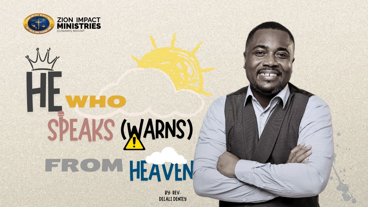 He Who Speaks (Warns) from Heaven - Rev. Delali Dentey