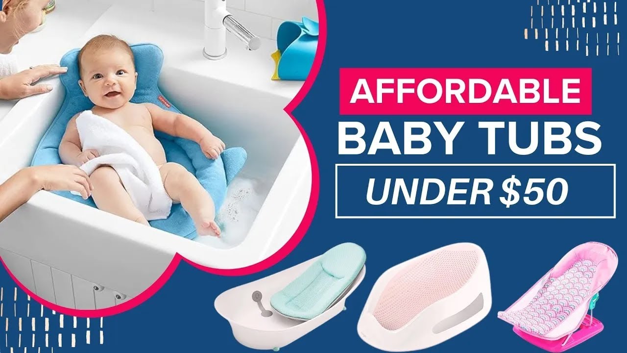 Best Baby Bathtubs Under $50 - Bath Fun Without Big Spending