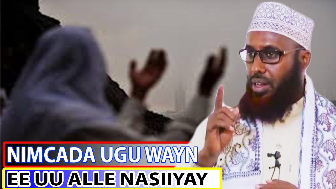 NIMCADA UGU WAYN EE UU ALLE NASIIYAY WAA .... || Sh Maxamed Malin Abshir