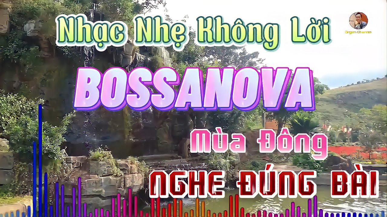 Nhạc Nhẹ Không Lời Bossanova Hay Nhất Hiện Nay | Lk Hòa Tấu Bossanova Mới Nhất | Organ Channel