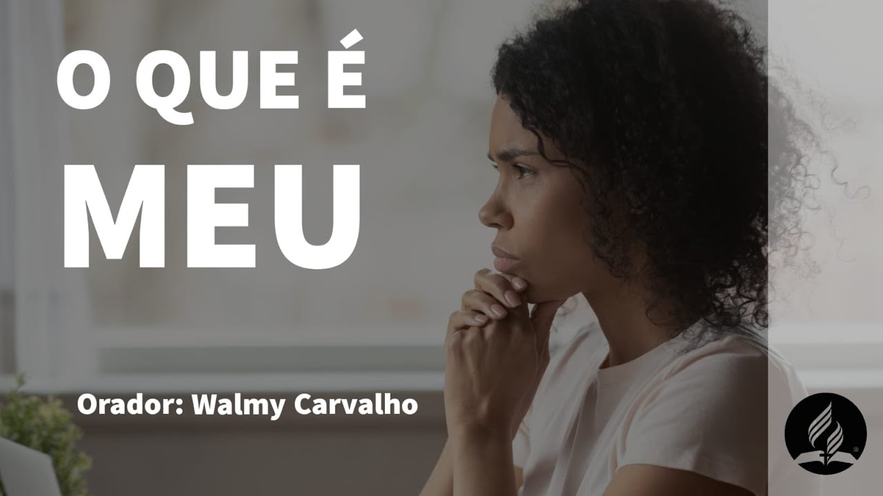 O Que &Eacute; Meu | Walmy Carvalho | Quarta 11/05/22 #iasdsmp