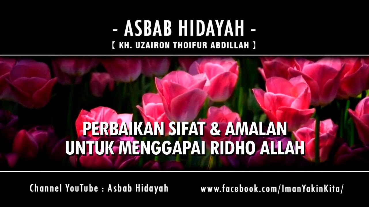Perbaikan Sifat & Amalan Untuk Menggapai Ridho Allah ► KH Uzairon ✔
