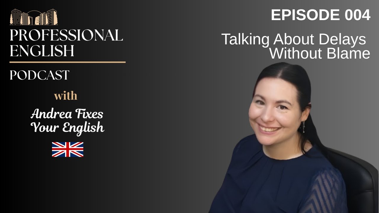 🎙️ Episode 004 – Talking About Delays Without Blaming (Professional English)