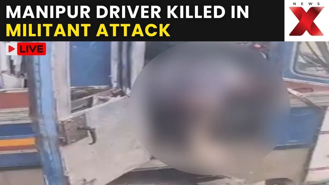 Manipur Violence LIVE: Truck Driver Killed in Militants&rsquo; Attack on Ukhrul Convoy | NewsX