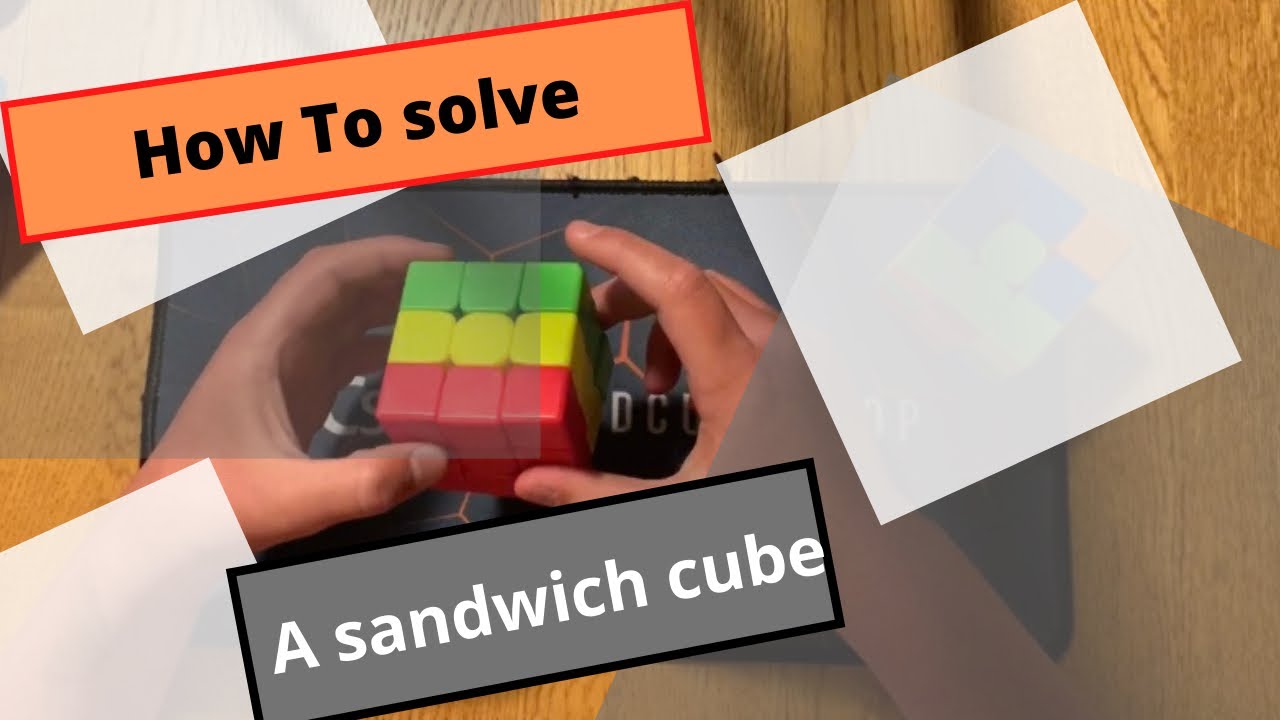 How To Solve A Sandwich Cube