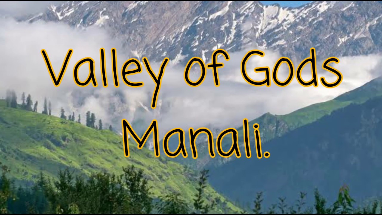Valley of GODS : Kullu- Manali