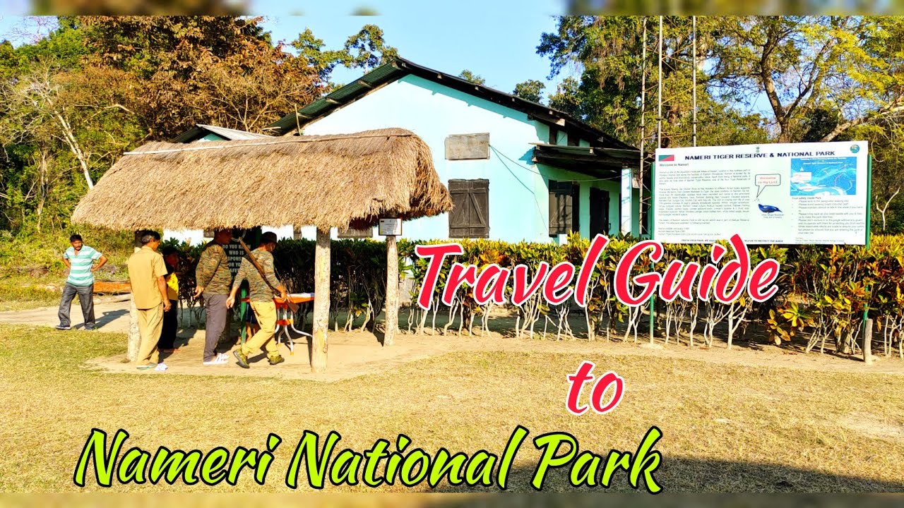 Nameri National Park | Nameri Tiger reserve | Trekking in Tiger Reserve | Nameri Travel Guide