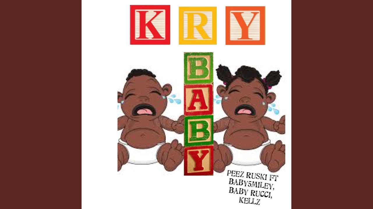 Kry Baby (feat. Peez Ruski, Baby 5miley, Baby Rucci & Kellz)