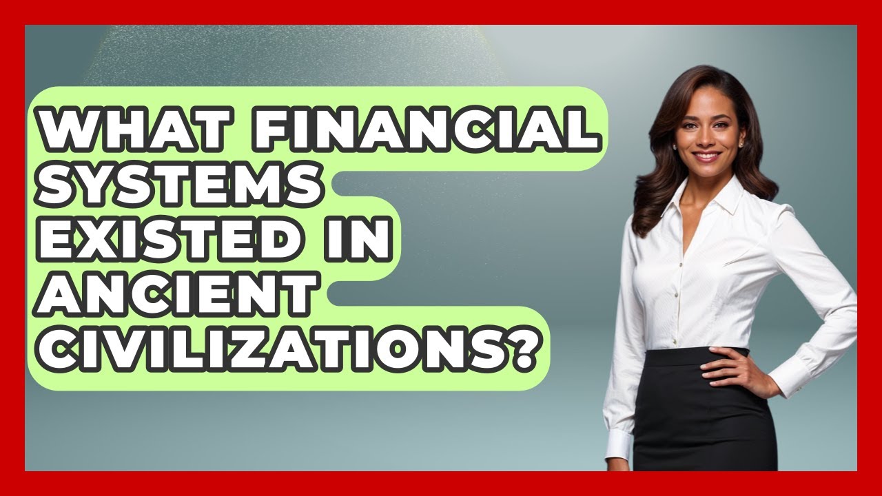 What Financial Systems Existed In Ancient Civilizations? - Financial History Files