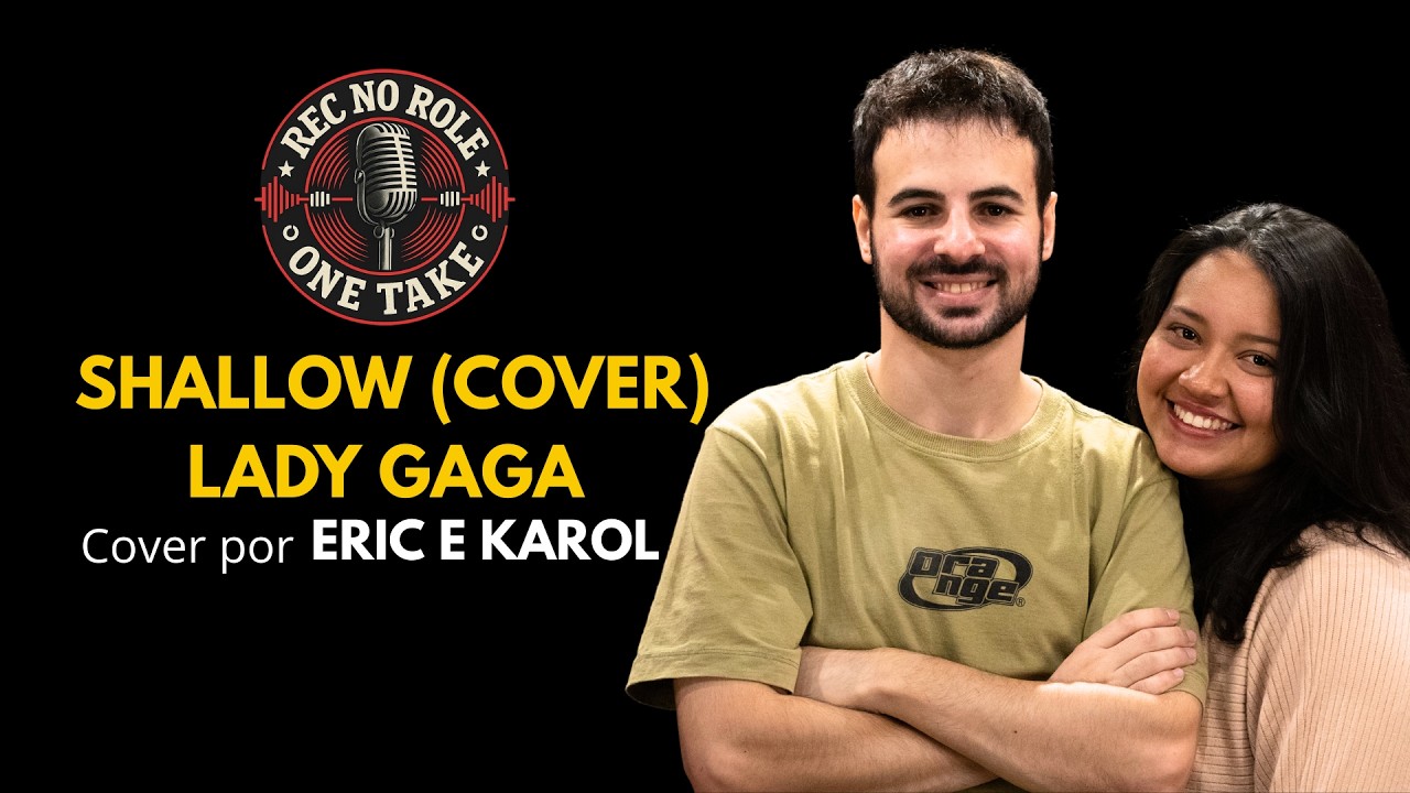 Eric e Karol - Shallow (Lady Gaga) | REC no Rolê - ONE TAKE