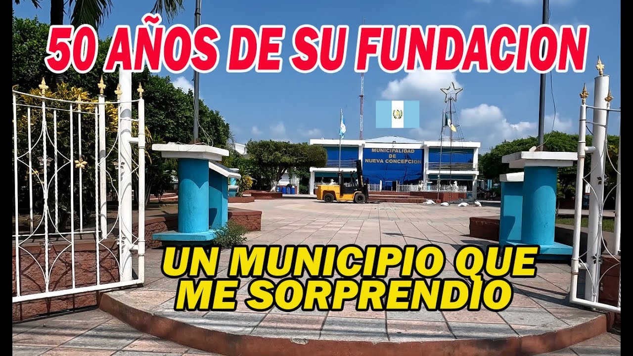 NUEVA CONCEPCION ESCUINTLA, GUATEMALA, UN MUNICIPIO JOVEN QUE SORPRENDE