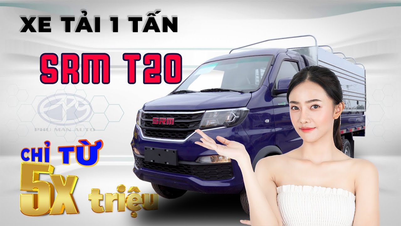 Báo giá chi tiết xe tải 1 tấn SRM T20 và chương trình khuyến mãi mới nhất.