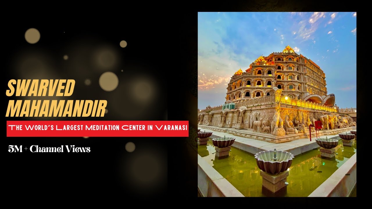 Swarved Mahamandir. Varanasi: The World's Largest Meditation Center