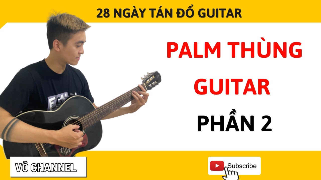 BÀI 2: HƯỚNG DẪN PALM THÙNG GUITAR BÀI TƯỚNG QUÂN | VÕ CHANNEL