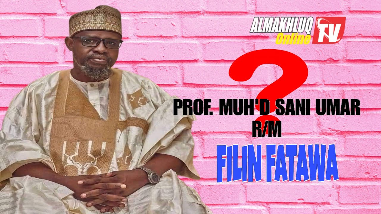 Hukuncin Saki Cikin Fushi Prof. Sani Umar Sani Rijiyar Lemo