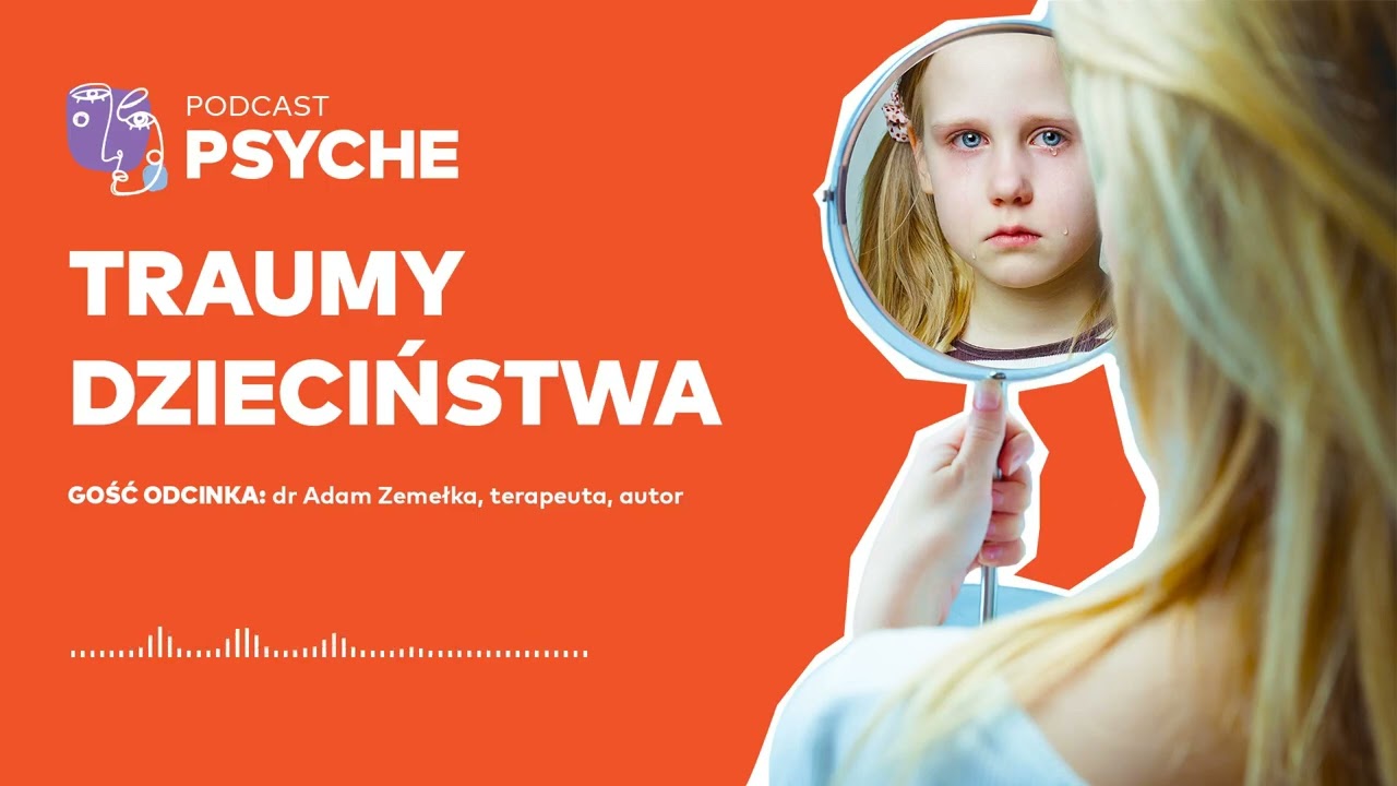 Traumy przeszłości. „Nigdy nie jest za późno na szczęśliwe dzieciństwo” #psyche #podcast