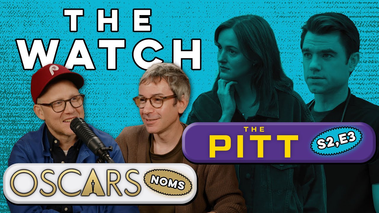 Oscar Nominations, 'Sentimental Value' Is Sensational, and 'The Pitt' S2E3 | The Watch