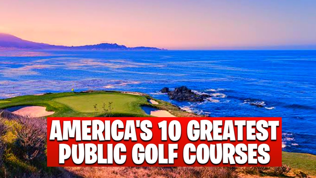 America's 10 Greatest Public Golf Courses