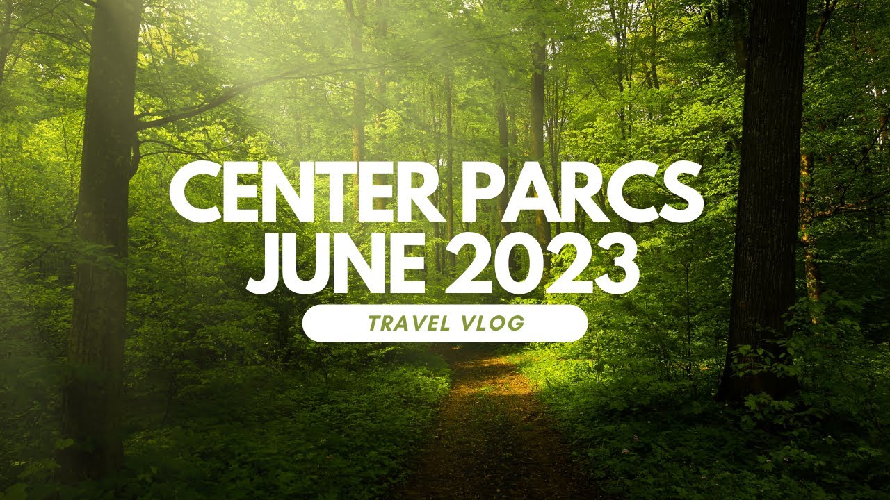 Center Parcs Sherwood Forest | Our family trip June 2023