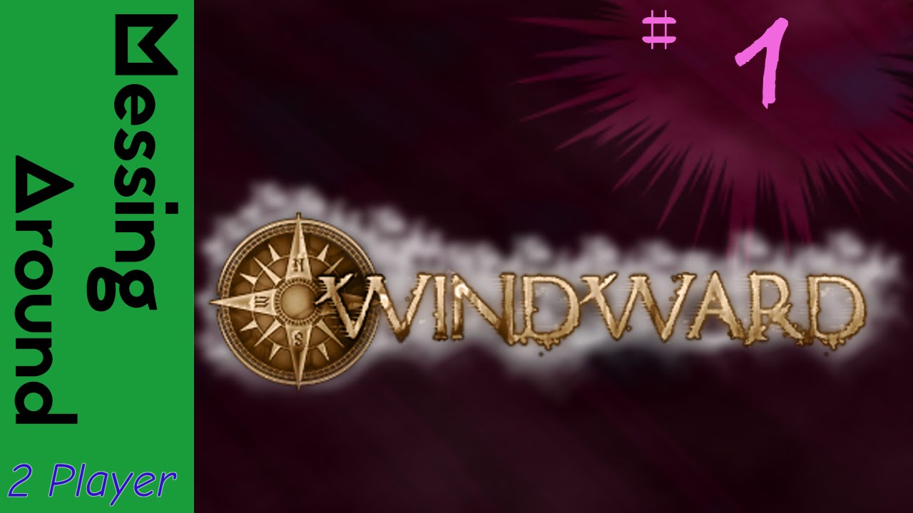 Windward - 2 Player Co-op - Part 1 - With EvilGok