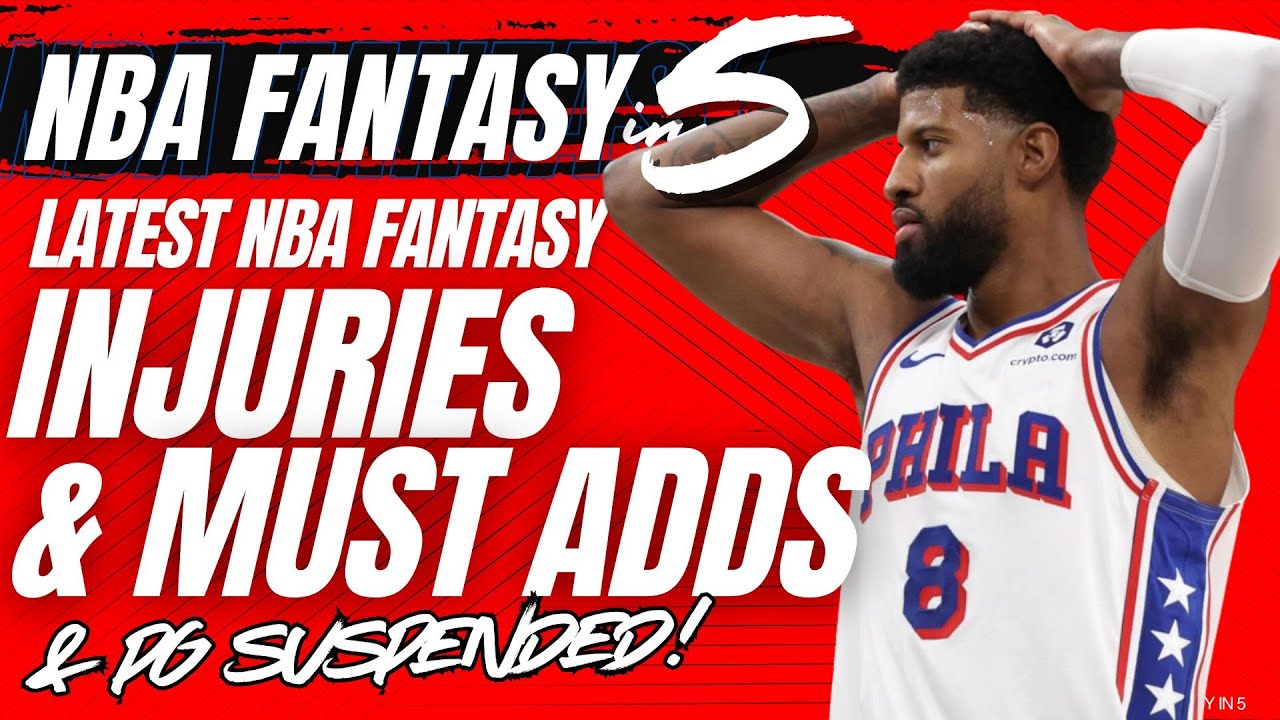 NBA FANTASY BASKETBALL | Latest Injury Updates & Must Adds | PG Suspended & Returning Stars!