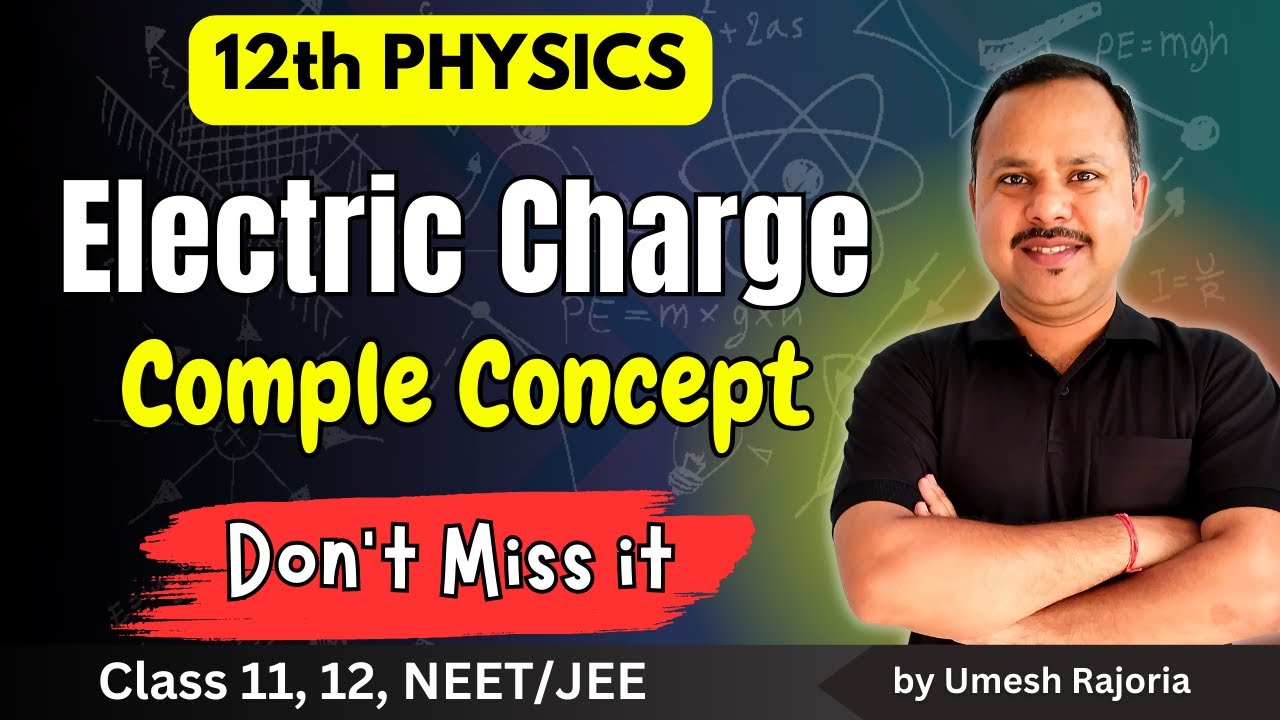 Electric Charge Complete Basic Concepts | Electric Charge and Field | 12th #physics #cbse #neet