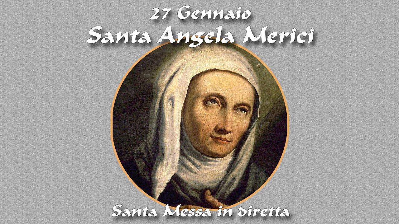 27 Gennaio 2026 -- S. Angela Merici, Vergine -- Santa Messa in diretta